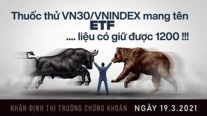 Chứng khoán 19/03/2021 - Thuốc thử VN30 mang tên ETF