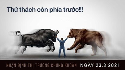 Chứng khoán 23/02/2021 - Thử thách vẫn còn